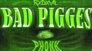 RXDXVIL - Bad Pigges Phonk