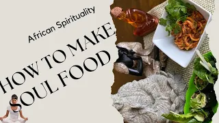 How To Make Soul Food - African Spirituality