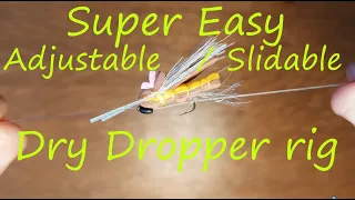 Super Easy Adjustable Dry Dropper Rig | Slide able Dry Fly