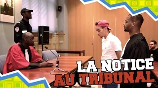 LA NOTICE - AU TRIBUNAL