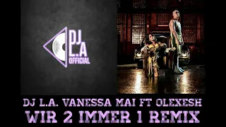DJ L.A. - Vanessa Mai ft. Olexesh - Wir 2 Immer 1 Remix