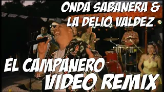 ONDA SABANERA Y LA DELIO VALDEZ - EL CAMPANERO (VIDEO REMIX BY LUIS DJ)