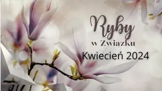 Ryby ♓ w Związku 💕Kwiecień 2024💕 Wasze marzenia spełnią się ✨ Nie zadowalaj się półśrodkami...