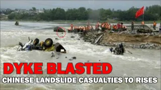 Dyke Blasted causes Chinese landslide Casualties to rises