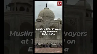 Muslims Offer Prayers at Taj Mahal on Eid al-Adha