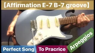 【Affirmation E-7 B-7 groove】Perfect Song to Practice Arpeggios