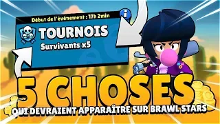 5 CHOSES QUI DEVRAIENT APPARAÎTRE SUR BRAWL STARS !!