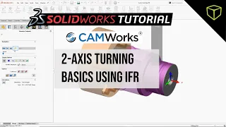 SOLIDWORKS CAM & CAMWorks Tutorial - 2-Axis Turning Basics Using IFR