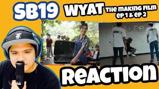 SB19 - WYAT (Where You At) The Making Film EPISODE 1 and EPISODE 2 |   REACTION