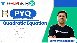 JEE: Quadratic Equations PYQ | IIT JEE Maths | Unacademy JEE | Sameer Chincholikar