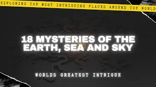 18 Mysteries of the Earth, Sea and Sky