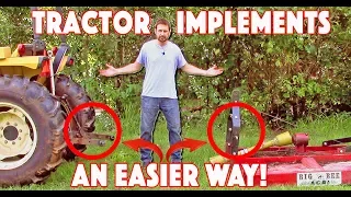 Connecting Tractor Implements. An Easier Way! (mowing, brush hogging, etc.)