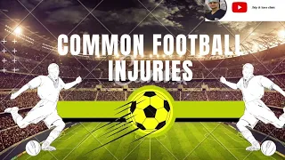 Common football injuries/ Contact sport injuries