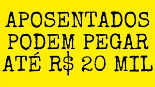 APOSENTADOS PODEM PEGAR ATÉ R$ 20 mil ANTECIPADOS: veja como - MARGEM SOCIAL PL 4732/2020 STATUS