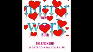 DAY 16 MIRROR WORK,  HEAL YOUR RELATIONSHIP  BY LOUISE HAY