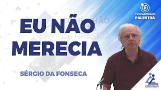 LIVE | EU NÃO MERECIA - Sérgio da Fonseca (PALESTRA ESPÍRITA)