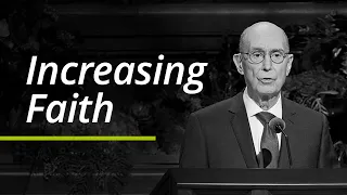 Increasing Faith | Henry B. Eyring | Segment