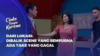 CINTA TANPA KARENA - DI BALIK PROSES HASIL SCENE YANG SEMPURNA!