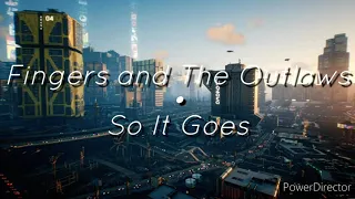 Lyric Video- So It Goes by Fingers and The Outlaws