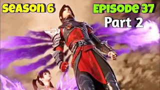 Battle Through The Heavens Season 6 Episode 37 Explained In Hindi/Urdu | Part 2