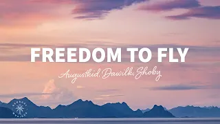 AUGUSTKID, Dawilk, Shoby - Freedom To Fly (Lyrics)