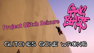 PROJECT: GLITCH SEIZURE 11 / Gang Beasts Glitch Montage