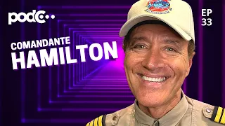 COMANDANTE HAMILTON  - PODC EP33 #PODCAST #CORTES #CELSOPORTIOLLI