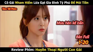 Review Phim: Ác Nữ Mặt Phụ Khoa Lừa Gạt Gia Đình Tỷ Phú Và Cái Kết | Huyền Thoại Người Con Gái Full