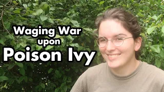 Waging War upon Poison Ivy 01: Weekly Killing / Trimming Routine and Cleaning / Decontamination