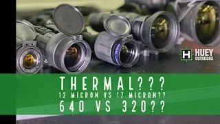 Thermal Scopes 17 MICRON VS 12 MICRON?  WHAT YOU NEED TO KNOW BEFORE BUYING