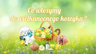 Co włożymy do wielkanocnego koszyczka? Zagadki, symbolika pokarmów