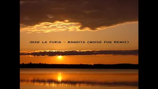 Jake La Furia - Bandita (Noise Fun Remix)