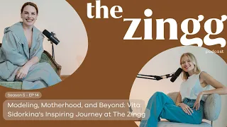 Modeling, Motherhood, and Beyond: Vita Sidorkina's Inspiring Journey at The Zingg