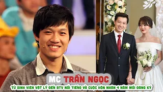 Tiểu sử MC TRẦN NGỌC  ||  Từ sinh viên Vật lý đến BTV nổi tiếng và cuộc hôn nhân 4 năm mới đăng ký