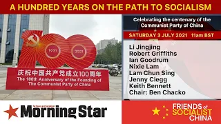 A hundred years on the path to socialism: celebrating the centenary of the CPC