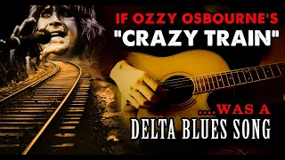 Ozzy Osbourne's "Crazy Train" | Delta Blues Style