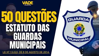 GUARDA MUNICIPAL | 50 QUESTÕES | ESTATUTO DAS GUARDAS MUNICIPAIS | LEI Nº 13.022