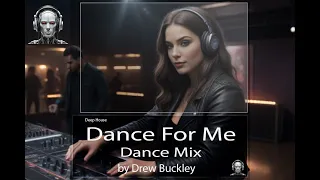 Dance For Me - Deep House - Drew Buckley V1