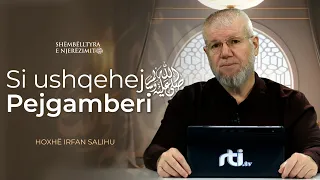 Si ushqehej Pejgamberi alejhi Selam? - Hoxhë Irfan Salihu