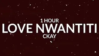 Ckay - Love Nwantiti [1 Hour] "Ule Open Am Make I See Ule" [Tiktok Remix]