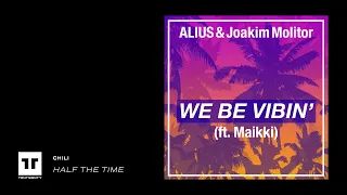 ALIUS & Joakim Molitor - We Be Vibin' (ft. Maikki) [Official Audio]