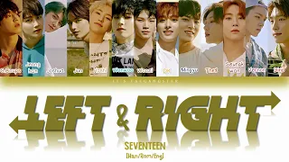 SEVENTEEN (세븐틴) - 'LEFT & RIGHT' Color Coded Lyrics [Han/Rom/Eng]