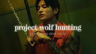 Project Wolf Hunting | Park Jong Doo clips for editing