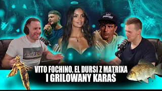 Vito Fochino, El Dursi z Matrixa i Grillowany Karaś