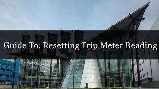 Guide To: Resetting Trip Meter Reading for Mercedes-Benz C-Class, E-Class and S-Class