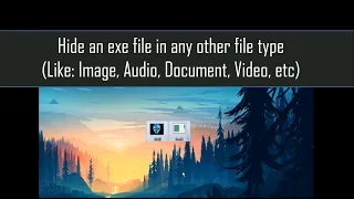 Hide an exe file with any other file Type(like: image, audio, video)