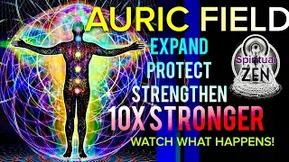 EXPAND & PROTECT YOUR AURIC FIELD 10x STRONGER THEN ITS CURRENT STATE! WATCH WHAT HAPPENS!