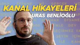 Kanal Hikayeleri | 6. Bölüm: Uras Benlioğlu