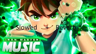 O Portador Do Omnitrix | Ben 10 (Clássico) | Iron Master (Slowed + Reverb)