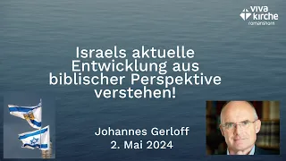 Israels aktuelle Entwicklung aus biblischer Perspektive verstehen! - 2.5.24 mit J. Gerloff